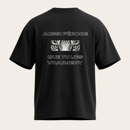 T-SHIRT OVERSIZE - AUSSI FÉROCE QUE TU L'ES VRAIMENT